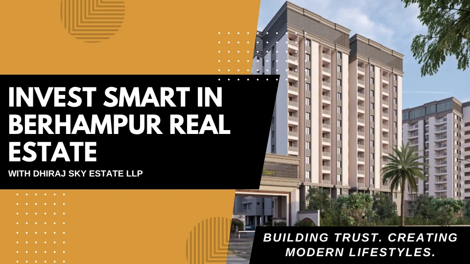 Why Investing with Dhiraj Sky Estate LLP is the Smart Choice in Berhampur Real Estate