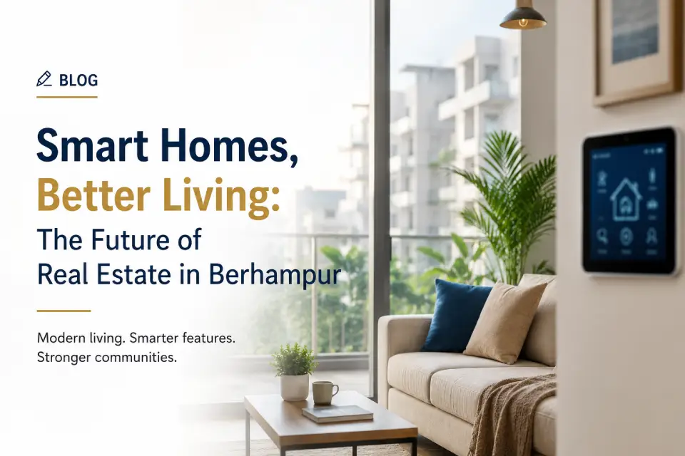 Smart Homes, Better Living: The Future of Real Estate in Berhampur